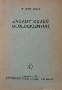 Zdjęcie nr 1 okładki Gołąb Józef Zasady zdjęć geologicznych.