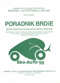 Zdjęcie nr 1 okładki Gołąbek Stefan Poradnik BRDiE. Bezpieczeństwa Ruchu Drogowego i Ekologii. Eko - Auto `98.