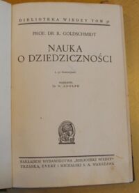 Zdjęcie nr 2 okładki Goldschmidt R. prof. dr Nauka o dziedziczności. Z 50 ilustracjami. /Biblioteka Wiedzy Tom 38/