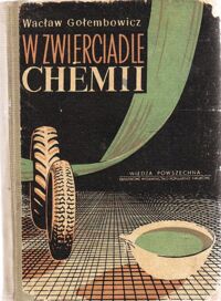 Miniatura okładki Gołembowicz Wacław W zwierciadle chemii.
