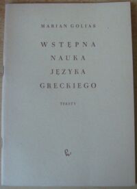 Zdjęcie nr 1 okładki Golias Marian Wstępna nauka języka greckiego. Teksty.