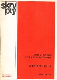 Miniatura okładki Goliński Józef A., Bulzak_Mrozowska Lucja Wibroizolacja. Część I: Wykłady i tematy seminaryjne.