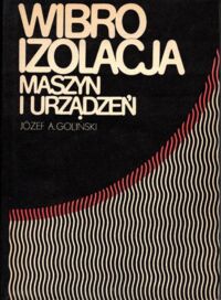 Miniatura okładki Goliński Józef Antoni Wibroizolacja maszyn i urządzeń.