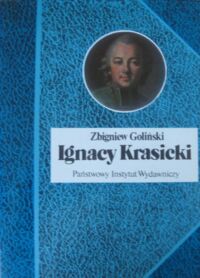 Zdjęcie nr 1 okładki Goliński Zbigniew Ignacy Krasicki. /Biografie Sławnych Ludzi/
