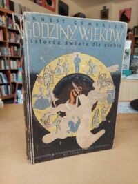 Miniatura okładki Gombrich Ernest /przekł. Z. Rudzka, ilustr. F. Katzer/ Godziny wieków. Historia świata dla ciebie. /Biblioteka Potrójnego Węzła/