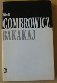 Miniatura okładki Gombrowicz Witold Bakakaj. /Dzieła. Tom I/