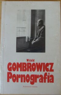 Miniatura okładki Gombrowicz Witold Pornografia. 