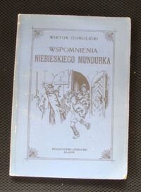 Miniatura okładki Gomulicki Wiktor Wspomnienia niebieskiego mundurka.