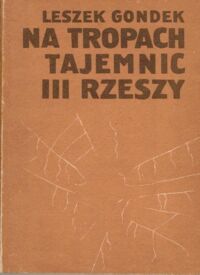 Miniatura okładki Gondek Leszek Na tropach tajemnic III Rzeszy.