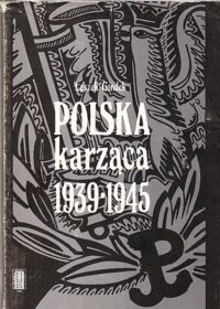 Miniatura okładki Gondek Leszek Polska karząca 1939-1945. Polski podziemny wymiar sprawiedliwości w okresie okupacji niemieckiej.
