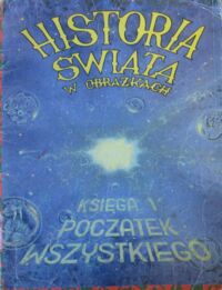 Miniatura okładki Gonick Larry Historia świata w obrazkach. Księga 1. Początek wszystkiego.