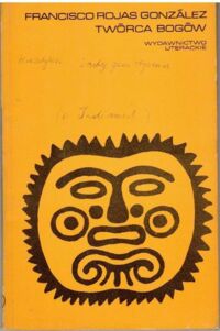 Miniatura okładki Gonzalez Francisci Rojas Twórca bogów. /Proza Iberoamerykańska/