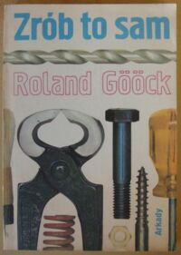 Miniatura okładki Goock Roland Zrób to sam.