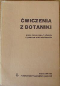 Miniatura okładki Gorczyński Tadeusz  /red./ Ćwiczenia z botaniki.