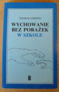 Zdjęcie nr 1 okładki Gordon Thomas /przy współpracy Burcha Noela/ Wychowanie bez porażek w szkole.