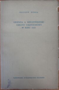 Miniatura okładki Górka Olgierd Legenda a rzeczywistość obrony Częstochowy w roku 1655.