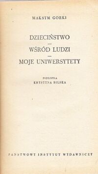 Miniatura okładki Gorki Maksym Dzieciństwo. Wśród ludzi. Moje uniwersytety.