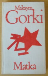 Miniatura okładki Gorki Maksym Matka. /Biblioteka Klasyki Polskiej i Obcej/