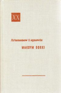 Miniatura okładki Gorki Maksym /Przełożył Wojtkiewicz Stanisław Strumph/ Artamonow i synowie. /Powieści XX wieku/