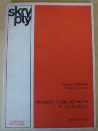 Miniatura okładki Górniak Janusz, Pytlik Tadeusz Analiza funkcjonalna w zadaniach. /Skrypty/