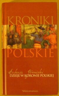 Miniatura okładki Górnicki Łukasz Dzieje w Koronie Polskiej. /Biblioteka Źródeł Historii Polski/