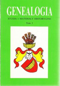 Miniatura okładki Górny Marek /red./ Genealogia. Studia i Materiały Historyczne. Tom 3.