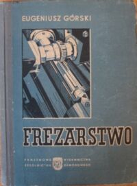 Zdjęcie nr 1 okładki Górski Eudeniusz Frezarstwo.