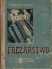 Miniatura okładki Górski Eugeniusz Frezerstwo. Podręcznik dla zasadniczej szkoły zawodowej. /Technologia/