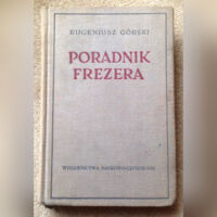 Zdjęcie nr 1 okładki Górski Eugeniusz Poradnik frezera.