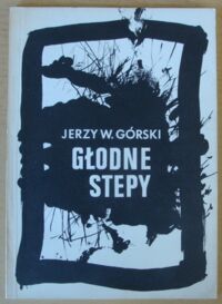 Miniatura okładki Górski Jerzy W. Głodne stepy.