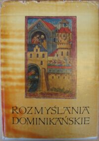 Miniatura okładki Górski Karol, Kuraszkiewicz Władysław /wydali i opracowali/ Rozmyślania dominikańskie. Tom I. /Biblioteka Pisarzów Polskich, Seria A, Nr 3/.