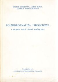 Miniatura okładki Gorzelany Wiktor, Śliwa Alfred, Wojciechowska Jadwiga Półmikroanaliza jakościowa z zarysem teorii chemii analitycznej.