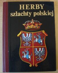 Zdjęcie nr 1 okładki Górzyński Sławomir, Kochanowski Jerzy /rys.Adam Jońca/ Herby szlachty polskiej.