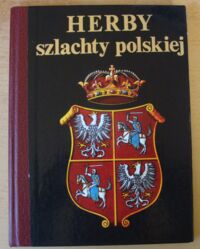 Zdjęcie nr 1 okładki Górzyński Sławomir, Kochanowski Jerzy /rys.Adam Jońca/ Herby szlachty polskiej.