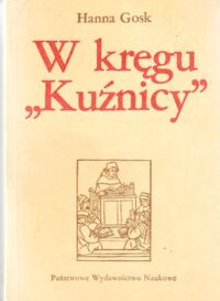 Miniatura okładki Gosk Hanna W kręgu  "Kużnicy". Dyskusje krytyczno literackie lat 1945 - 1948. /Seria z bakałarzem/