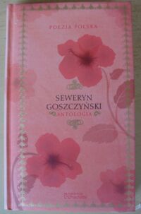 Miniatura okładki Goszczyński Seweryn Antologia. /Poezja Polska. Tom 39/