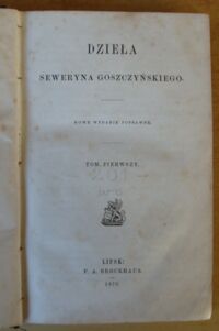Zdjęcie nr 1 okładki Goszczyński Seweryn Dzieła Seweryna Goszczyńskiego. T.I-II w 1 vol. /Biblioteka Pisarzy Polskich. Tom LX-LXI/