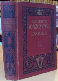 Miniatura okładki Goszczyński Seweryn Dzieła zbiorowe Seweryna Goszczyńskiego wydał Zygmunt Wasilewski. /Biblioteka Klasyków Polskich pod red. Tadeusza Piniego. Tom IV./