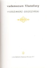 Zdjęcie nr 1 okładki Goszczyński Włodzimierz Vademecum filatelisty.