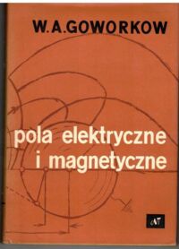 Miniatura okładki Goworkow W.A. Pole elektryczne i magnetyczne.