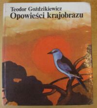 Miniatura okładki Goździkiewicz Teodor /ilustr. Murawski Marian/ Opowieści krajobrazu.