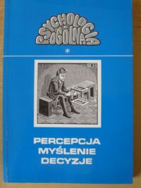 Miniatura okładki Grabowska Anna, Budohoska Wanda, Kozielecki Józef Anna Grabowska, Wanda Budohoska: Procesy percepcji; Józef Kozielecki: Myślenie i rozwiązywanie problemów. Podejmowanie decyzji. /Psychologia ogólna. T.I/