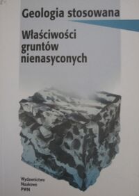 Zdjęcie nr 1 okładki Grabowska-Olszewska Barbara /red./ Geologia stosowana. Właściwości gruntów nienasyconych.