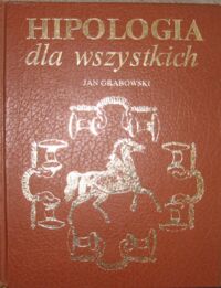 Zdjęcie nr 1 okładki Grabowski Jan Hipologia dla wszystkich.