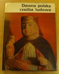 Miniatura okładki Grabowski Jozef /oprac./ Dawna polska rzeźba ludowa.