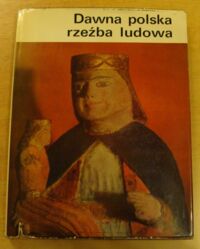 Miniatura okładki Grabowski Jozef /oprac./ Dawna polska rzeźba ludowa.