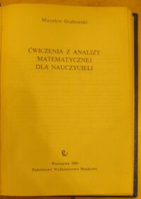 Zdjęcie nr 2 okładki Grabowski Mirosław Ćwiczenia z analizy matematycznej dla nauczycieli.