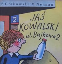 Miniatura okładki Grabowski S., Nejman M. /ilustr.Jerzy Flisak/ Jaś Kowalski ul. Bajkowa 2.