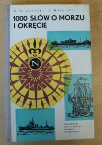 Miniatura okładki Grabowski Z., Wójcicki J. 1000 słów o morzu i okręcie.