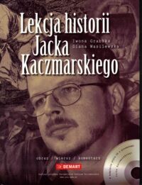 Miniatura okładki Grabska Iwona, Wasilewska Diana Lekcja historii Jacka Kaczmarskiego.